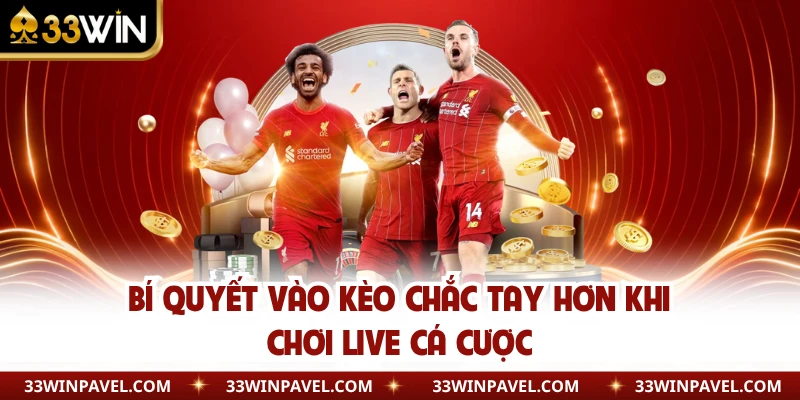 Bí quyết vào kèo chắc tay hơn khi chơi live cá cược